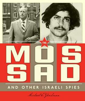 The Mossad and Other Israeli Spies by Michael E. Goodman