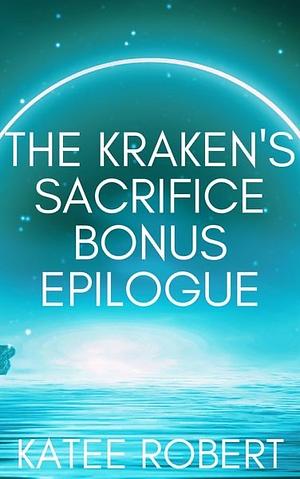 The Kraken's Sacrifice Bonus Epilogue by Katee Robert