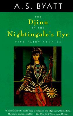 The Djinn in the Nightingale's Eye by A.S. Byatt