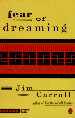 Fear of Dreaming: The Selected Poems by Jim Carroll