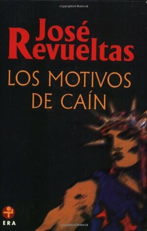 Los motivos de Caín by José Revueltas