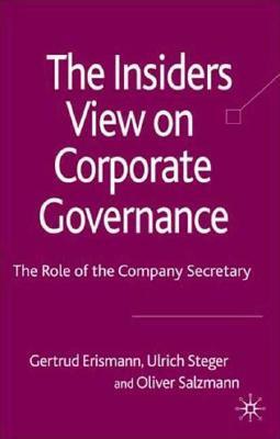 The Insider's View on Corporate Governance: The Role of the Company Secretary by O. Salzmann, G. Erismann-Peyer, U. Steger