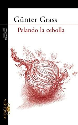 Pelando La Cebolla by Günter Grass