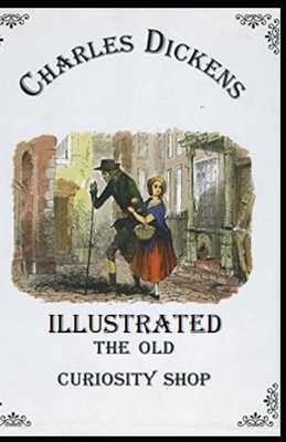 The Old Curiosity Shop Illustrated by Charles Dickens