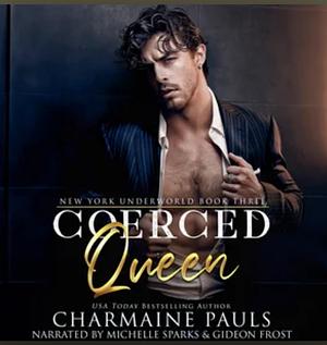 Coerced Queen: A Dark Mafia Romance by Charmaine Pauls