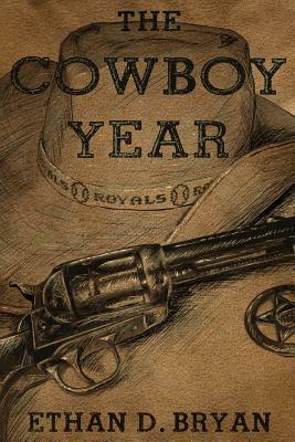 The Cowboy Year: A Story of Dads and Guns by Ethan D. Bryan