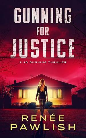 Gunning for Justice by Renee Pawlish