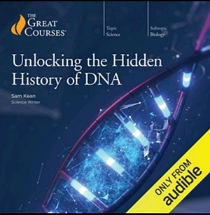 Unlocking the Hidden History of DNA by Sam Kean