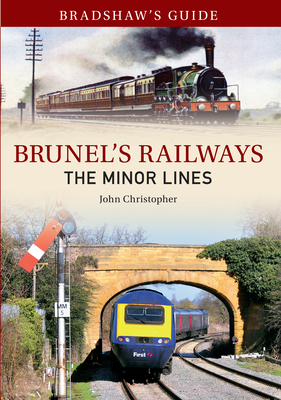Bradshaw's Guide Brunel's Railways the Minor Lines: Volume 3 by John Christopher