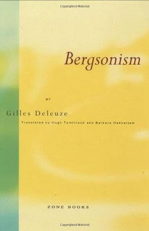 Bergsonism by Hugh Tomlinson, Gilles Deleuze, Barbara Habberjam