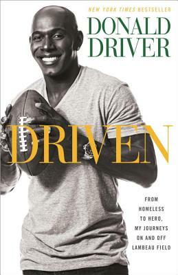 Driven: From Homeless to Hero, My Journeys on and Off Lambeau Field by Donald Driver