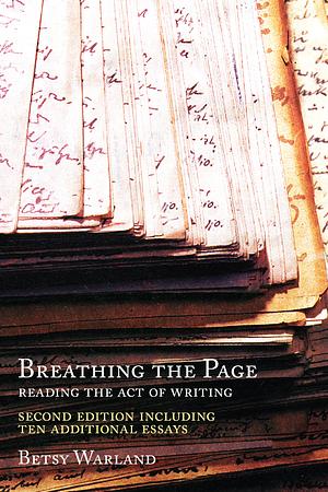 Breathing the Page: Reading the Act of Writing by Betsy Warland