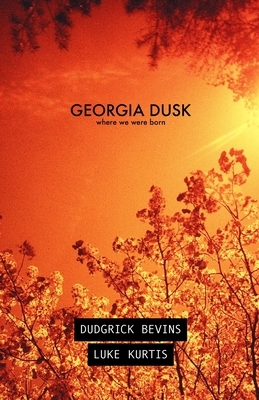 Georgia Dusk: Where We Were Born by Luke Kurtis, Dudgrick Bevins