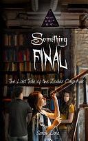 Something Final: The Last Tale of the Zodiac Cusp Kids by Sarah Dale