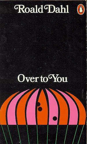 Over To You by Roald Dahl