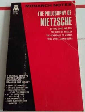 The Philosophy of Nietzsche by Monarch Notes