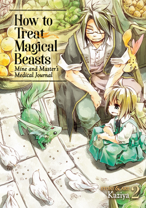 How to Treat Magical Beasts: Mine and Master's Medical Journal Vol. 2 by Kaziya