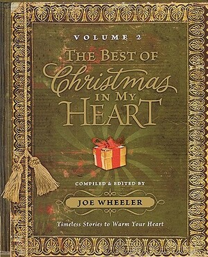 Christmas in My Heart A Second Treasury: More Heartwarming Tales of Holiday Joy by Joe L. Wheeler