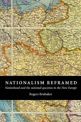 Nationalism Reframed by Rogers Brubaker