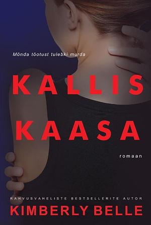 Kallis kaasa by Kimberly Belle