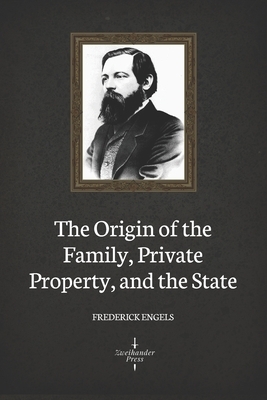 The Origin of the Family, Private Property, and the State (Illustrated) by Friedrich Engels