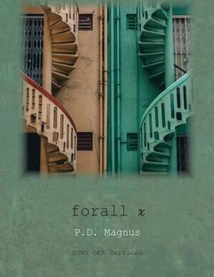 forall x: An Introduction to Formal Logic by P. D. Magnus