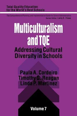 Multiculturalism and Tqe: Addressing Cultural Diversity in Schools by Timothy G. Reagan, Paula A. Cordeiro, Linda Pitt Martinez