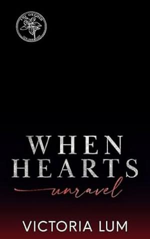 When Hearts Unravel by Victoria Lum