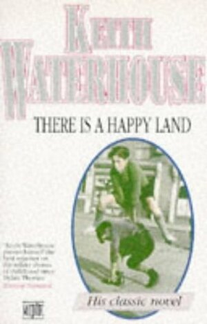 There Is a Happy Land by Keith Waterhouse