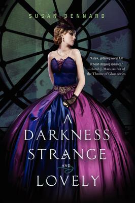 A Darkness Strange and Lovely by Susan Dennard