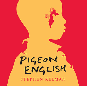 Pigeon English by Stephen Kelman