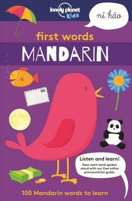 First Words: Mandarin: 100 Mandarin Words to Learn by Lonely Planet Kids