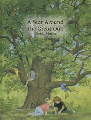 A Year Around the Great Oak by Gerda Muller