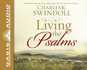 Living the Psalms (Library Edition): Encouragement for the Daily Grind by Charles R. Swindoll