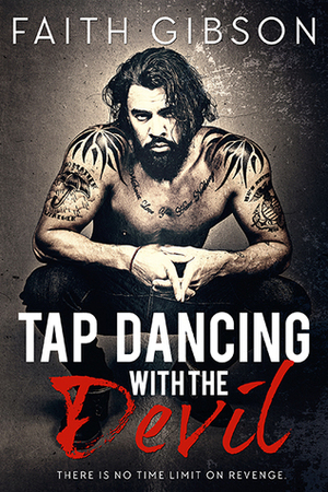 Tap Dancing with the Devil by Faith Gibson