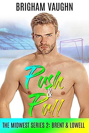 Push & Pull by Brigham Vaughn