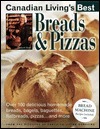 Canadian Living's Best Breads & Pizzas by Elizabeth Baird