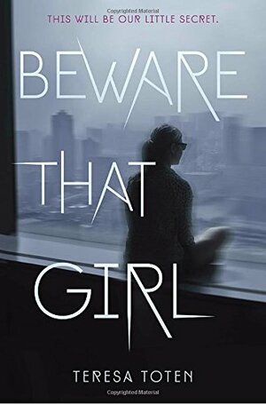 Beware That Girl by Teresa Toten