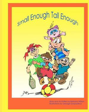 Small Enough Tall Enough by Barbara E. Wilson