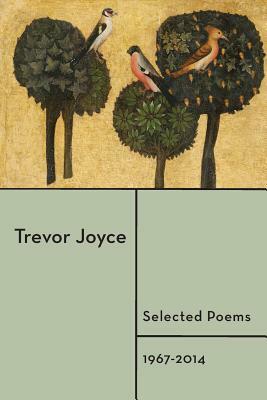 Selected Poems 1967-2014 by Trevor Joyce