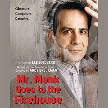 Mr. Monk Goes to the Firehouse by Lee Goldberg