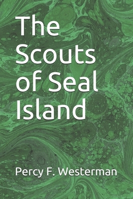 The Scouts of Seal Island by Percy F. Westerman