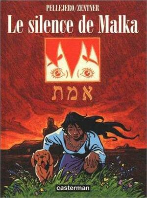 Le Silence de Malka by Rubén Pellejero, Jorge Zentner