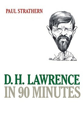 D H Lawrence in 90 Minutes by Paul Strathern