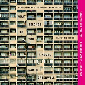 What Belongs to You by Garth Greenwell