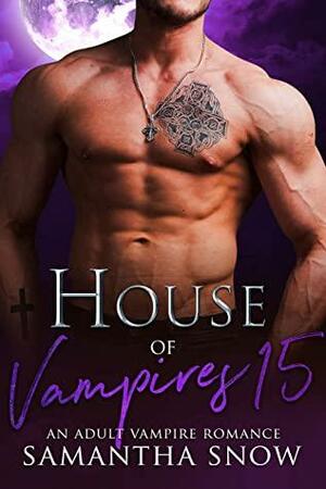 House Of Vampires 15 : Trouble, Blood And Magic by Samantha Snow