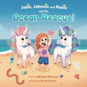 Josie, Johnnie and Rosie and the Ocean Rescue! by Michael Panzner