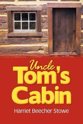 Uncle Tom's Cabin by Harriet Beecher Stowe