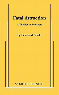 Fatal Attraction by Bernard Slade