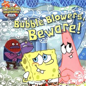 Bubble Blowers, Beware! by David Lewman